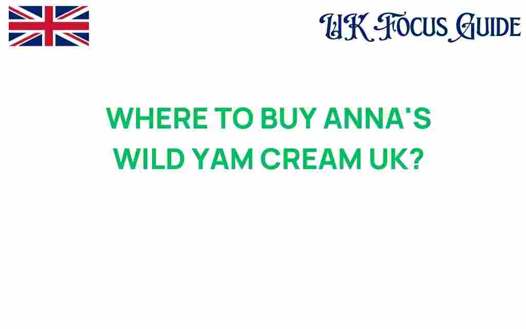 where-to-buy-annas-wild-yam-cream-uk