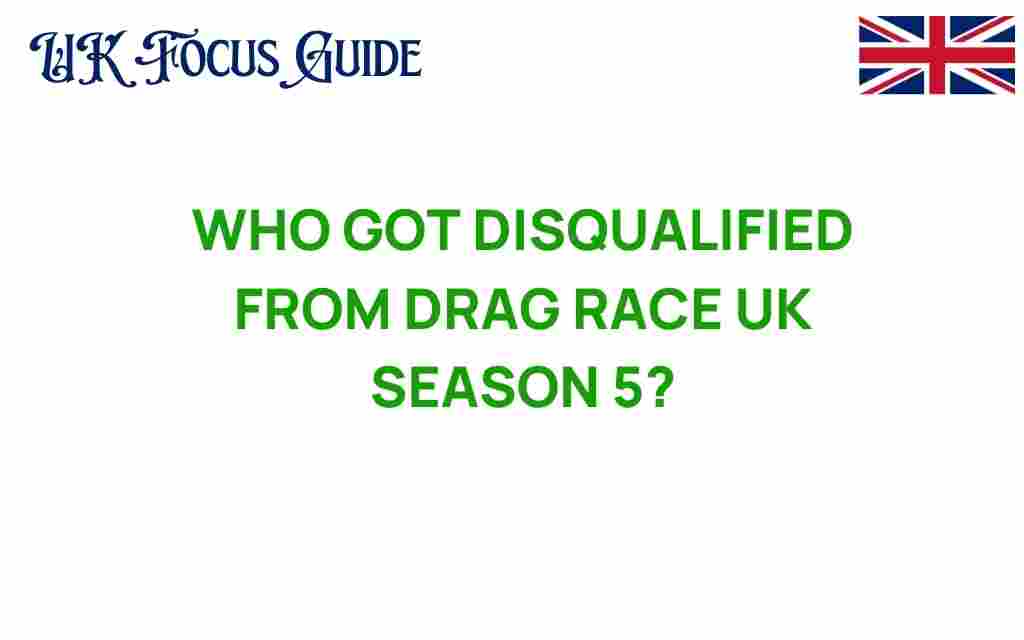 drag-race-uk-season-5-disqualification