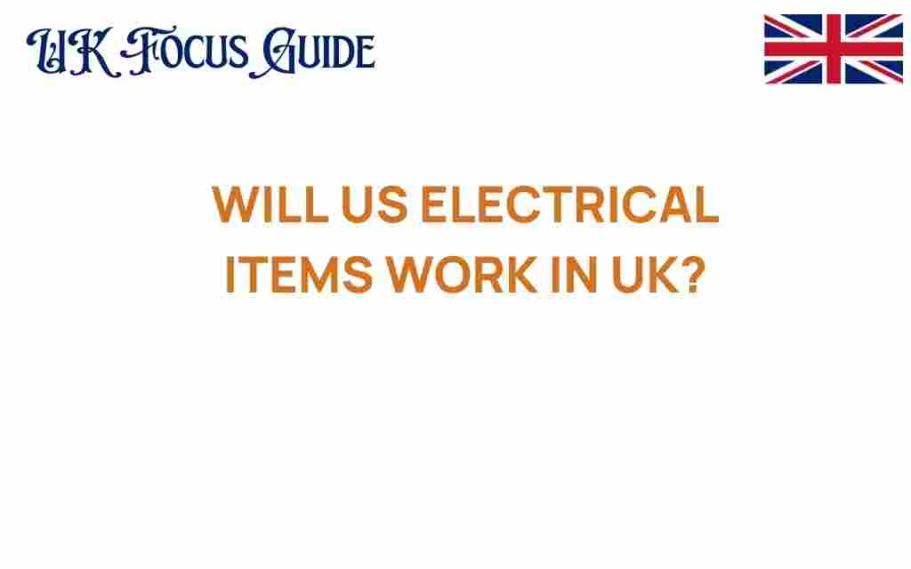 will-us-electrical-items-work-in-uk